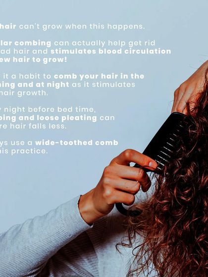 New hair can't grow if dead hair is in the way. Combing regularly stimulates blood circulation for new growth. A wide-toothed comb and loose pleating at night can make a significant difference in reducing hair fall.