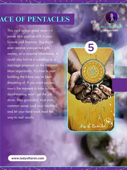 The Ace of Pentacles is a sign of good news for your fortune and finances. More importantly, it signals that it's time to start building the future you've been dreaming of. Stay grounded and let your hard work lead the way to real results.