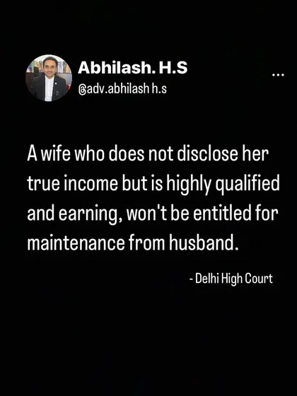 This is a key takeaway from a Delhi High Court ruling on spousal maintenance. It states that a highly qualified and earning wife who does not disclose her true income may not be entitled to maintenance, a point I can help you navigate whether you are claiming or defending.