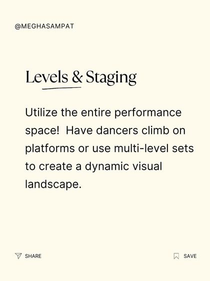 Utilize the entire performance space. I encourage dancers to use platforms or multi level sets to create a dynamic visual landscape, which adds another dimension to the performance.