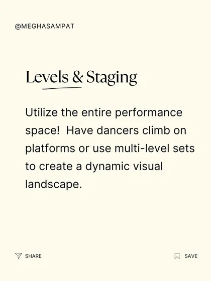 Utilize the entire performance space. I encourage dancers to use platforms or multi level sets to create a dynamic visual landscape, which adds another dimension to the performance.