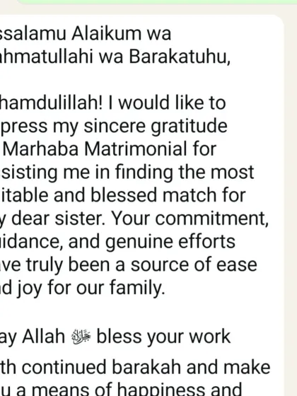 Alhamdulillah, receiving messages like this is the greatest reward for my work. It is a blessing to bring ease and joy to families, and I am committed to providing a genuine and guided Muslim matrimonial service.