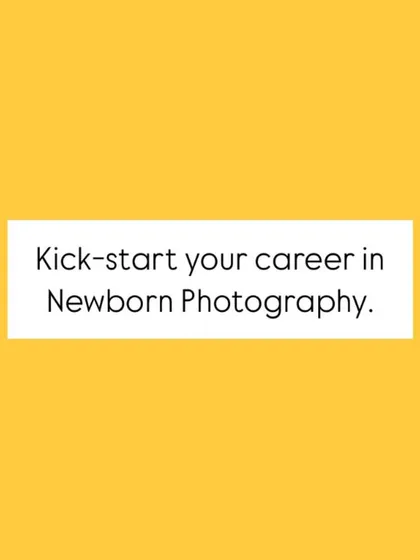 "Kick-start your career in Newborn Photography."