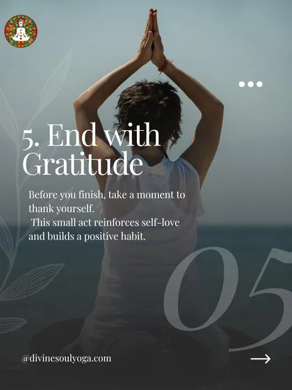 The final tip is to end with gratitude. Taking a moment to thank yourself for showing up reinforces self-love and builds a positive habit.