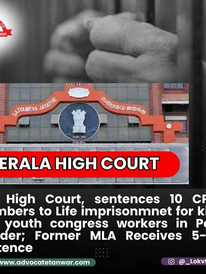 The Kerala High Court sentenced 10 CPI(M) members to life imprisonment for the murder of two Youth Congress workers. We handle politically sensitive cases with the required diligence and fortitude.
