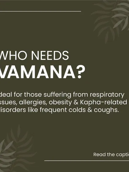 Who can benefit from Vamana? This therapy is ideal for individuals suffering from conditions rooted in Kapha imbalance, such as frequent colds and coughs, respiratory issues, allergies, and obesity. It helps clear the heaviness and sluggishness associated with these disorders.