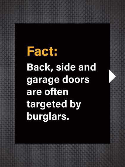 Fact: Back, side, and garage doors are often targeted by burglars as they are less visible.