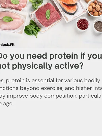 Myth: You don't need much protein if you're not physically active. Fact: Protein is essential for countless bodily functions beyond muscle repair, including hormone production and immune function. Higher intake is particularly important for maintaining body composition as we age.