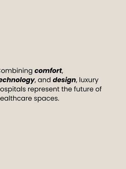 The future of healthcare spaces lies in the synthesis of comfort, technology, and design. We believe that luxury hospitals, which prioritize all three, represent the next evolution in patient care, where the environment itself is a key component of the healing process.