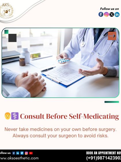 It is very important to never self-medicate before surgery. Always consult with me about any medications or supplements you are taking to avoid any potential risks or complications.