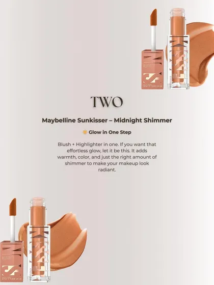 For an effortless glow, I love the Maybelline Sunkisser. It's a blush and highlighter in one that adds warmth, color, and just the right amount of shimmer to make your makeup look radiant.