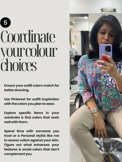 Tip number five is to coordinate your color choices. I can help you figure out which colors enhance your features and work well together, ensuring your outfits are always flattering and harmonious.