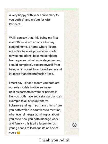 Aditi's heartfelt message describes our firm as her "second home." We are proud to be role models for our team, both as partners in work and in life.