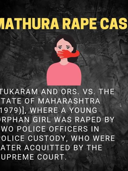 The Mathura Rape Case (1979). This case involved the rape of a young orphan girl in police custody, where the accused officers were acquitted by the Supreme Court, leading to widespread protests and changes in rape laws.