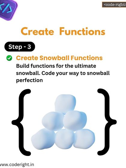 Step 3: Create Functions. We build functions for the actions in our snowball fight, like 'makeSnowball', 'aim', and 'throw'.