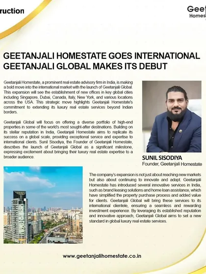 As featured in Construction Week, Geetanjali Homestate is going international. The launch of Geetanjali Global marks our expansion into key cities like Singapore, Dubai, Canada, and the USA, bringing our luxury real estate services to a broader audience.