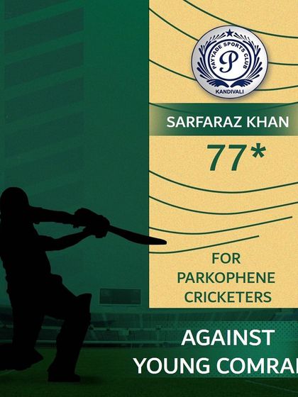 Sarfaraz Khan's unbeaten 77 for Parkophene Cricketers.
