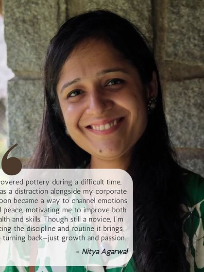 This is Nitya, who discovered pottery during a difficult time. She shares how it became a way to channel emotions and find peace, embracing the discipline and routine it brings.