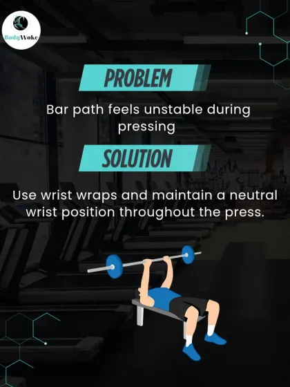 Problem: Bar path feels unstable. Solution: Use wrist wraps if needed and maintain a neutral wrist position throughout the press for better control.