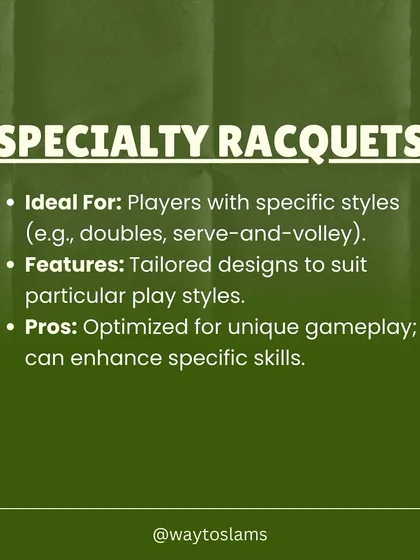 Exploring specialty racquets. We guide players with specific styles, like serve-and-volleyers, on how to choose racquets that are tailored to optimize their unique gameplay.