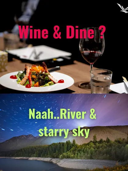 Wine and dine, or a river and a starry sky? The best dates happen in nature.