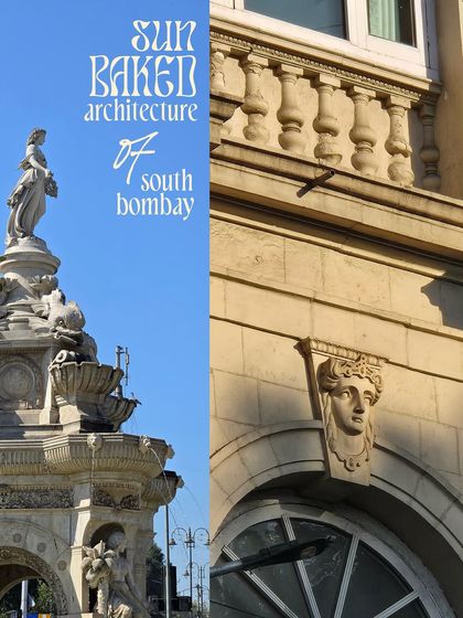 A digital collage showcasing the sun-baked architecture of South Bombay, from the Flora Fountain statue to the carved faces on an old building.
