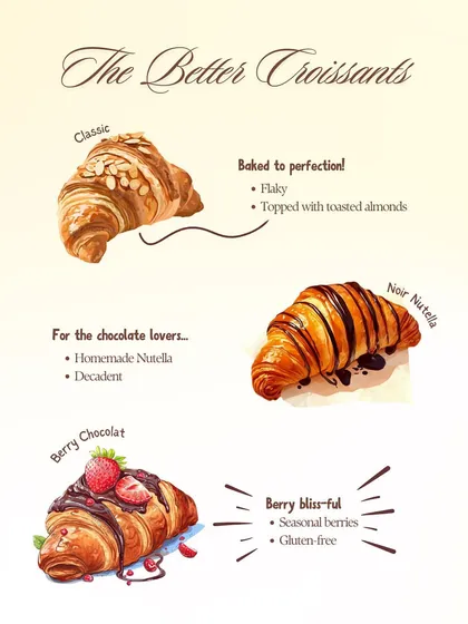 The Better Croissants are baked to flaky perfection. This menu shows our Classic Almond, Noir Nutella, and seasonal Berry Chocolat options.
