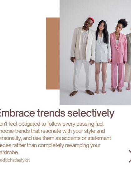 You don't have to follow every single trend. I advise my clients to embrace trends selectively, choosing only the ones that resonate with their personal style and using them as accent pieces.