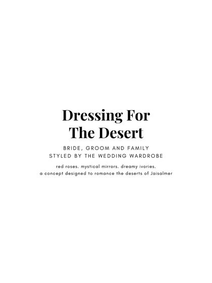 The concept page for our 'Dressing For The Desert' lookbook. It outlines the theme of red roses, mystical mirrors, and dreamy ivories, designed to romance the deserts of Jaisalmer for a magical sangeet night.