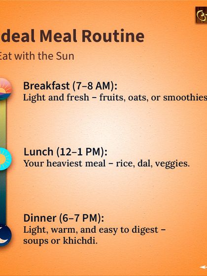 This is my ideal meal routine for staying balanced during high-pitta seasons. A light breakfast, your heaviest meal at midday when digestion is strongest, and a light, early dinner. This simple schedule supports your body's natural clock.