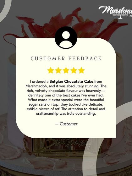 "I ordered a Belgian Chocolate Cake and it was absolutely stunning! The attention to detail and craftsmanship was truly outstanding." Customer feedback like this inspires me to keep creating.