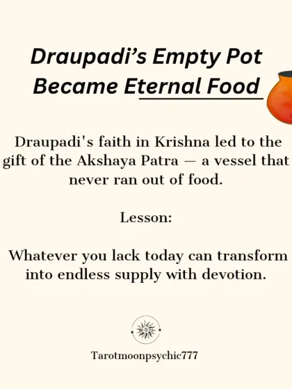 Another lesson comes from Draupadi, whose faith in Krishna gifted her the Akshaya Patra, a vessel that never ran out of food. It shows that whatever you lack can transform into an endless supply with devotion.