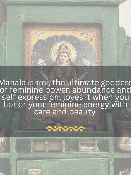 Mahalakshmi, the ultimate goddess of feminine power and abundance, loves it when you honor your feminine energy with care and beauty. When you feel beautiful, you are already blessed.
