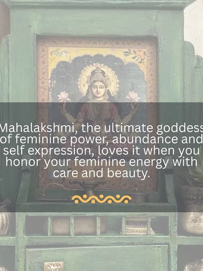 Mahalakshmi, the ultimate goddess of feminine power and abundance, loves it when you honor your feminine energy with care and beauty. When you feel beautiful, you are already blessed.