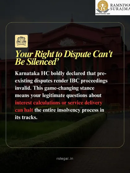 Your right to dispute a debt cannot be silenced. The Karnataka High Court has declared that pre-existing disputes can render IBC proceedings invalid. This means your legitimate questions about interest or services can halt the entire process.