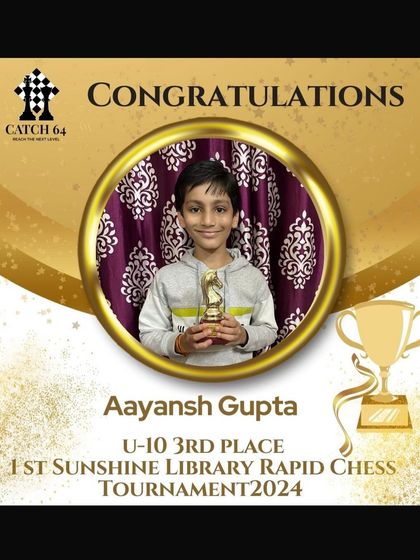 Congratulations to Aayansh Gupta for taking 3rd place in the U-10 category at the 1st Sunshine Library Rapid Chess Tournament. Every tournament is a valuable learning experience.