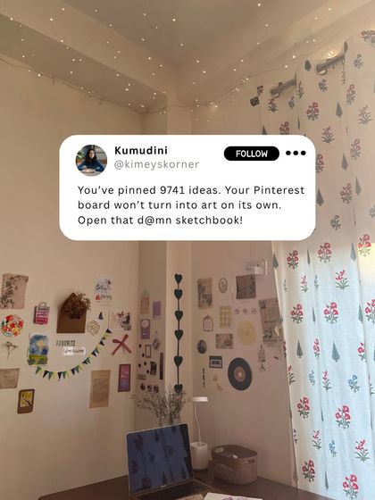 You've pinned 9741 ideas. Your Pinterest board won't turn into art on its own. This is your sign to open that sketchbook!