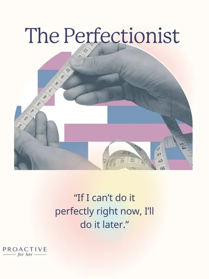 The Perfectionist: "If I can't do it perfectly right now, I'll do it later." This fear of imperfection can be paralyzing. Our guide helps you take small, manageable steps.