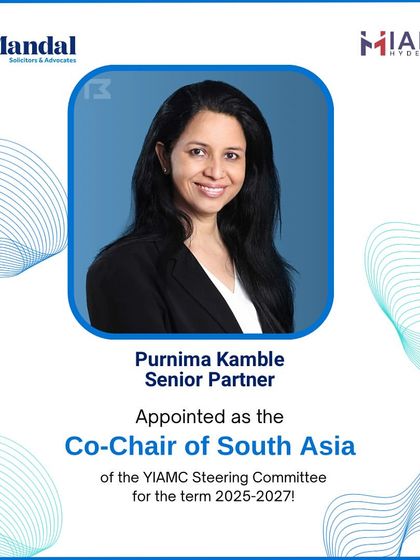 We are pleased to announce that our Senior Partner, Purnima Singh Kamble, has been appointed Co-Chair of South Asia for the YIAMC Steering Committee, where she will help advance institutional arbitration and mediation.