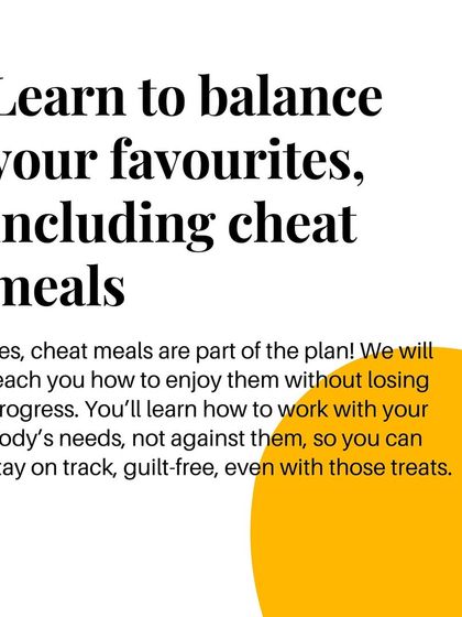 Yes, cheat meals are part of the plan! I teach you how to enjoy them without losing progress so you can stay on track, guilt-free.