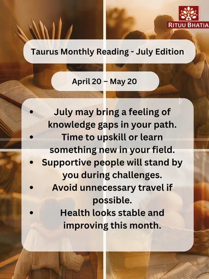 Taurus, July may reveal knowledge gaps in your path, signaling a time to upskill. Supportive people will stand by you during challenges. Your health looks stable and is improving this month.