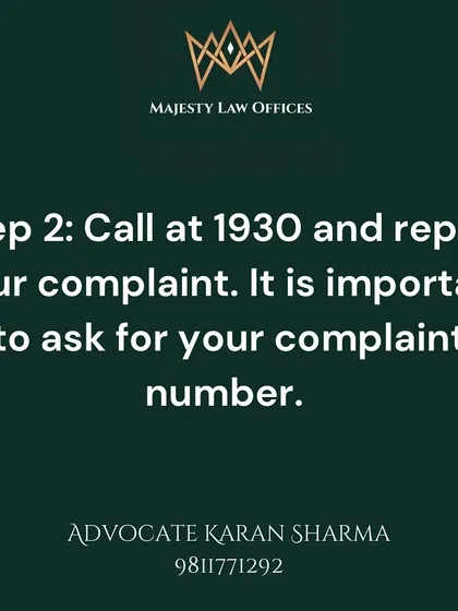 Step 2 involves reporting the crime officially. Dial 1930, the National Cybercrime Helpline, and file your complaint. It is very important that you ask for and safely record your complaint number, as it is essential for all future proceedings.