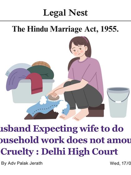 A Delhi High Court ruling stated that a husband expecting his wife to do household work does not amount to cruelty. The court viewed it as an expression of love and affection. This post explains the context of the case and the court's reasoning.
