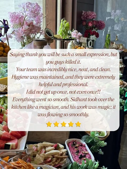 "Sidhant took over the kitchen like a magician." Hearing words like these is why we do what we do. We believe in a hands on approach, ensuring every detail is perfect so you can enjoy your own party without a single worry.
