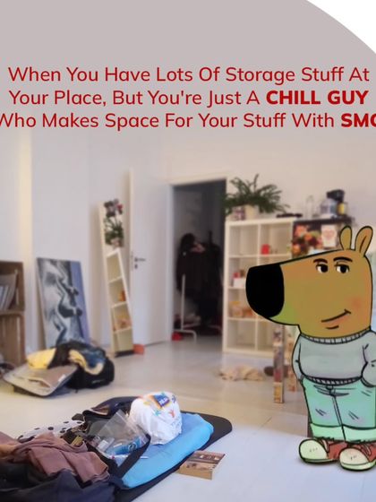 When you have a lot of stuff but you're a chill guy, you let me handle it. I make space for your belongings so you can stay stress-free and relaxed.
