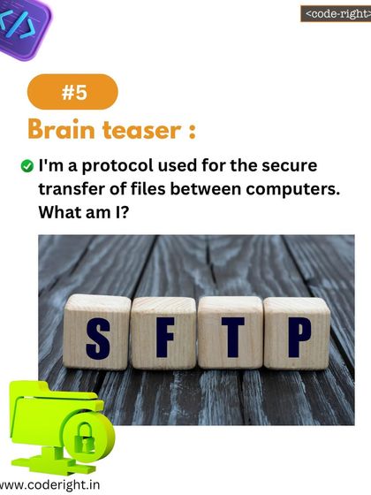 Brain Teaser: I'm a protocol used for the secure transfer of files between computers. What am I? This question introduces the SFTP protocol and the importance of secure data transfer.