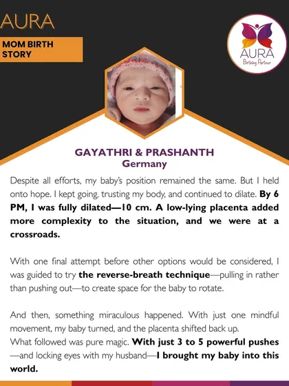 A miraculous moment. Despite a complex situation with a low-lying placenta, Gayathri used a reverse-breath technique I guided her through, which helped her baby turn and led to a successful birth.