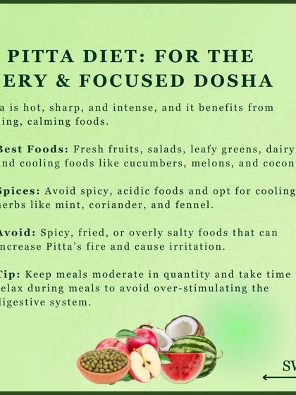 The fiery and focused Pitta dosha benefits from cooling, calming foods. Fresh fruits, leafy greens, and cooling herbs like mint and coriander help soothe Pitta's heat and prevent issues like acidity and irritation.