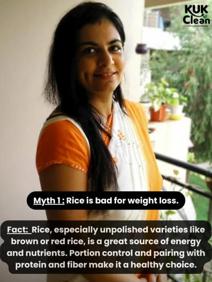 Myth: Rice is bad for weight loss. Fact: Unpolished rice like brown or red rice is a great source of energy. The key is portion control and pairing it with protein and fiber to make it a healthy choice.