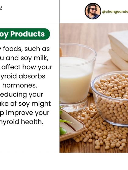 Soy foods like tofu and soy milk can affect how your thyroid absorbs hormones, so reducing intake might help.